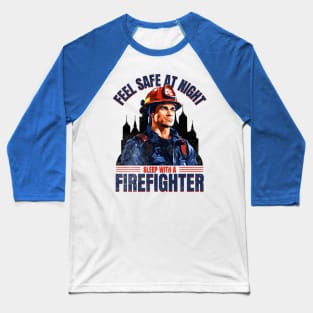 Sleep With a Firefighter Baseball T-Shirt